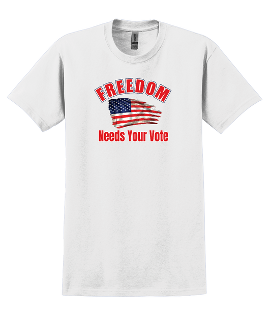 Freedom Needs Your Vote T-Shirt